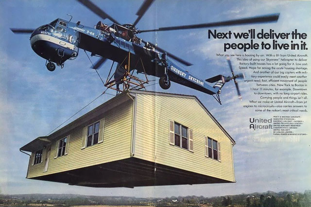 Celebre pubblicità della United Aircraft-Sikorsky che ben esalta le capacità di trasporto del'S-64E in grado di sollevare una casa prefabbricata (United Aircraft)